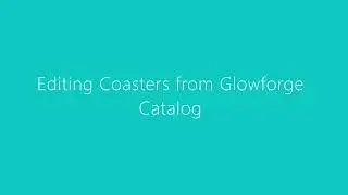 Editing Coasters from Glowforge Catalog