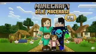 MİNECRAFT AİLE MODU #9 KARIM BENİ SEVMİYOO