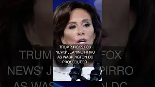 Trump picks Fox News' Jeanine Pirro as Washington DC prosecutor