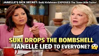 JANELLE&rsquo;S SICK SECRET: Suki Krishnan EXPOSES The &ldquo;Sister Wife Traitor&rdquo; LIES!