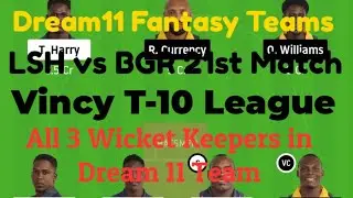 LSH vs BGR 😱😲 21st Match || Vincy T-10 League || 5 Dream 11 Teams 😱 with in-depth analysis