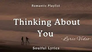 Thinking About You  - Romantic Love Song | Soulful Lyrics | Lyric Video 