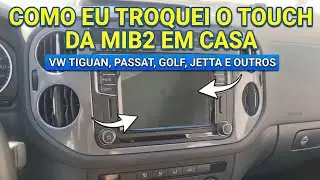 COMO EU TROQUEI O TOUCH DA MIB2 EM CASA GASTANDO POUCO JETTA, PASSAT, TIGUAN, FUSCA, GOLF E OUTROS