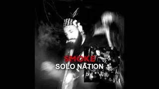 Solo Nation - SMOKE (Official Audio) Prod. By RP x MONTANA x Flarryse x Vale