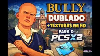 Bully DUBLADO + Texturas HD Para o PCSX2 e PS2 OPL!
