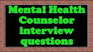 Mental Health Counselor interview questions