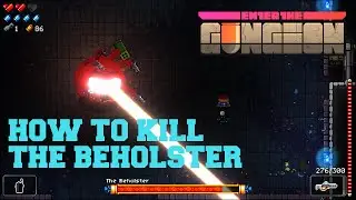 Enter The Gungeon - How To Kill The Beholster - Gameplay 1080p 60FPS
