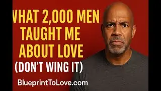 What 2000 Men Taught Me About Love. Don't Wing It.