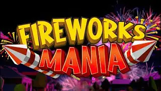 Fireworks Mania - An Explosive Simulator | GamePlay PC