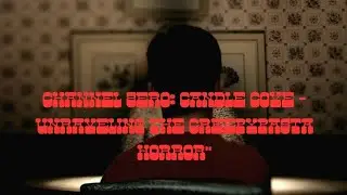 Channel Zero: Candle Cove - Unraveling the Creepypasta Horror