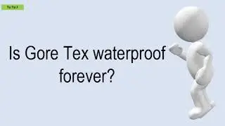 Is Gore Tex Waterproof Forever?