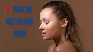 Want to Get Clear Skin? Try These 11 Evidence-Backed Tips