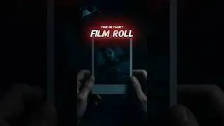 Film Roll | True or False | Scary Story