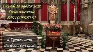 Giovedì 10 agosto 2023 - S. Messa solenne ore 17.00 (Solennità patronale di SAN LORENZO M.)