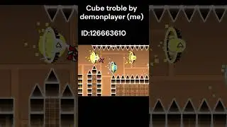 Cube troble by demonplayer me  #geometrydash #gd #gdchallenge