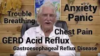 Dr. Robert Morse GERD ACID REFLUX - TROUBLE BREATHING ASTHMA - ANXIETY PANIC - CHEST PAIN  #758