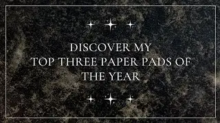 My top 3 Paper pads of the Year!