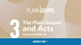 Простое Евангелие и Деяния – Кертис Хартшорн | BibleTalk.tv