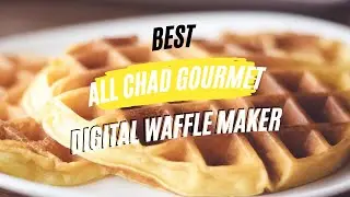 Best All Chad Gourmet Digital Waffle Maker Review: All Things YOu Must To Know!