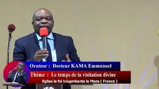 Le temps de la visitation divine ( Docteur KAMA Emmanuel