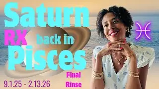 Saturn Back in Pisces 9.1.25 to 2.13.26: Final Rinse of the Old World ALL 12 SIGNS