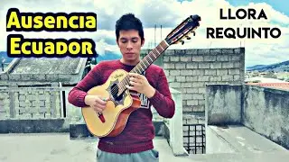 Ausencia - Llora Requinto Ecuatoriano - Yoder Chamba - Albazo