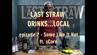 Last Straw Drinks   Local, Episode 7 - Some Like It Hot