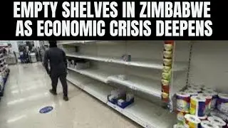 Empty Shelves in Zimbabwe as Economic Crisis Deepens