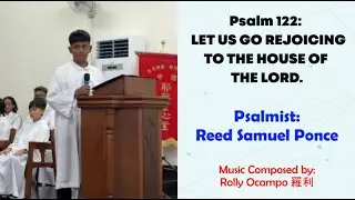 Sung Reed Samuel Ponce | Psalm 122: Let Us Go Rejoicing To The House Of The Lord.