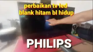 perbaikan tv led philips blank hitam bl menyala hidup