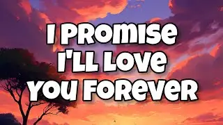 I Promise I'll Love You Forever. It's a &hearts;️ song that speaks about love forever