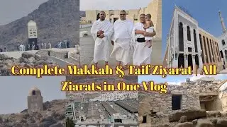 Makkah & Taif Complete Ziyarat Vlog 🕋| All Ziarats of Makkah + Miqat Ihram Journey | Full Guide 2025