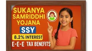 Sukanya Samriddhi Yojana : High Interest Rate (8.2%) & E-E-E Tax Benefits! The Ultimate SSY Guide