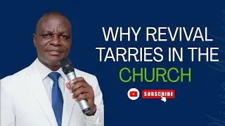 Why Revival Tarries in the Church | Prophet Emmanuel Obasanjo | DGEM
