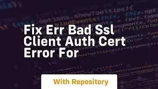 Fix ERR BAD SSL CLIENT AUTH CERT error for