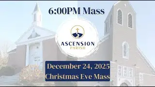 Ascension Parish - 6:00 PM Christmas Eve Mass