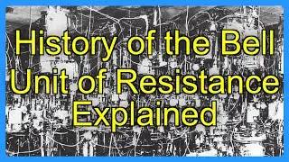 History of the Bell Unit of Resistance Explained