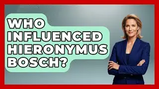 Who Influenced Hieronymus Bosch? - Exploring The Benelux
