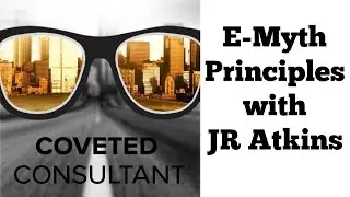 E-Myth Principles with JR Atkins