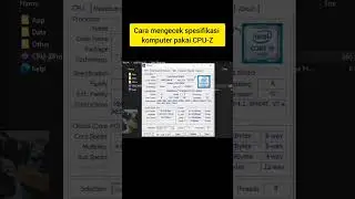 cara mengecek spesifikasi komputer dan laptop pakai CPU-Z