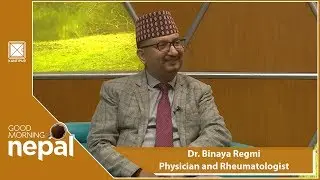 Dr. Binaya Regmi | Physician and Rheumatologist | Good Morning Nepal | 21 October 2018