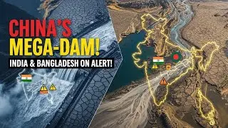 China's Mega-Dam: Why India & Bangladesh Are Sounding the Alarm!