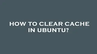 How to clear cache in ubuntu?