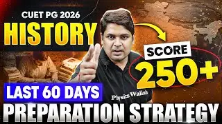 How to Score 250+ in CUET PG History 2026 | Last 60 Days Plan!