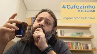Programa&ccedil;&atilde;o Defensiva #Cafezinho #T01C350