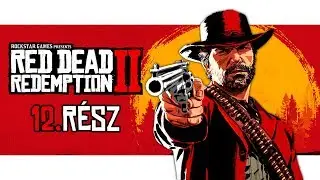 ÚJ ÉLET 📟 Red Dead Redemption II | 12. rész (Végigjátszás)