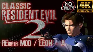 Classic Resident Evil 2 - REbirth Mod | Leon - Scenario A (PC 4K - NO COMMENTARY)