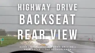 Highway Driving Rear View Watching Traffic | ASMR Rain Sounds | Driving In The Netherlands