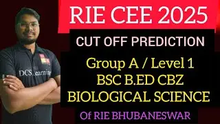 RIE CEE 2025 || CUT OFF PREDICTION FOR RIE BBSR BSC B.ED CBZ (BIOLOGICAL SCIENCE)