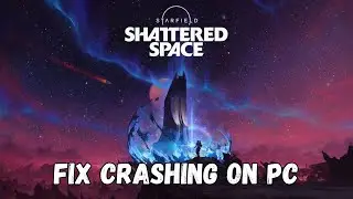 How To Fix Starfield- Shattered Space Crashing or Crashing at Startup Error On PC